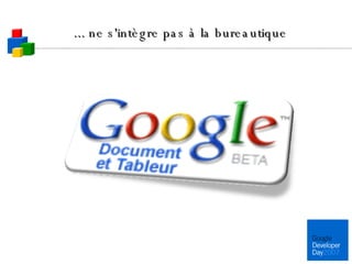 ... ne s'intègre pas à la bureautique 