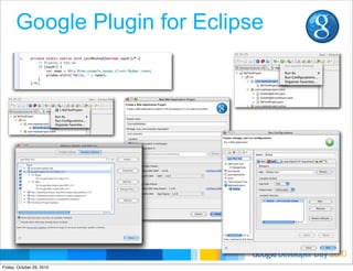 Developer DayGoogle 2010
Google Plugin for Eclipse
Friday, October 29, 2010
 