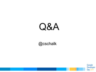 Q&A
@cschalk
 