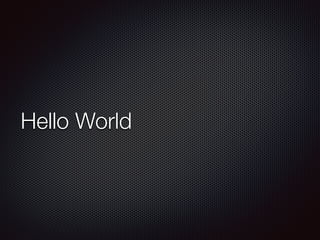 Hello World
 