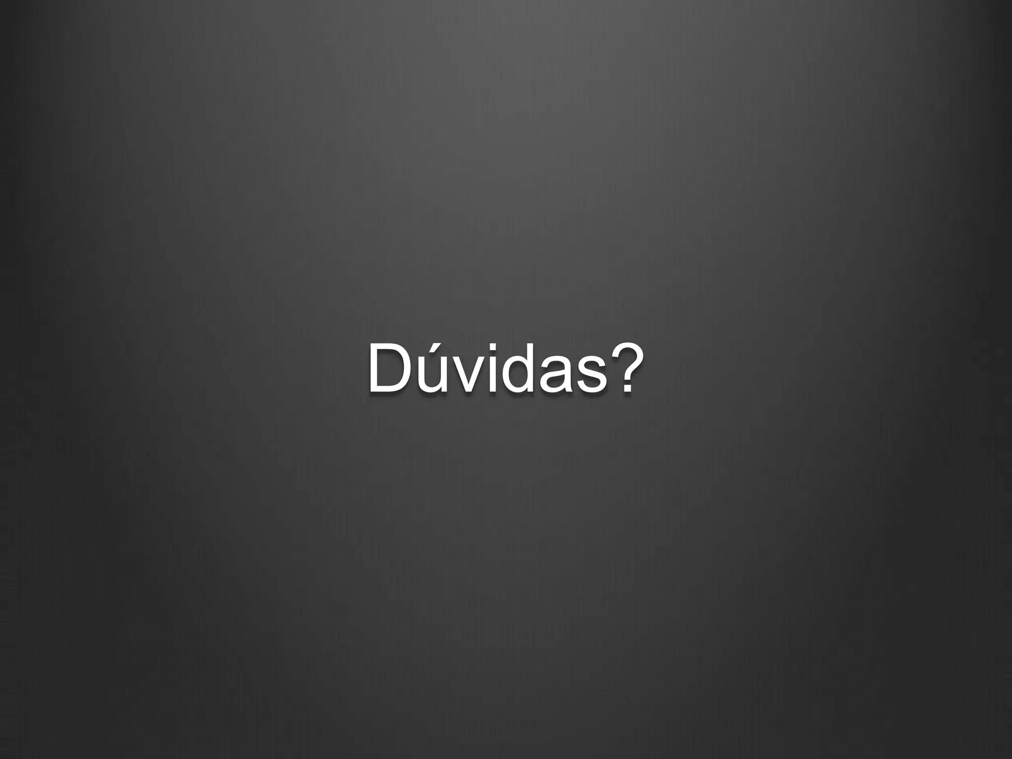 Dúvidas?
 