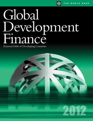 T H E   W O R L D   B A N K




                                                                                                                                                               Global
                                                                                                                                                               Global




                                                                                                                    Global Development Finance
G     lobal Development Finance 2012:                The database covers external debt stocks




                                                                                                                                                               Development
                                                                                                                                                               Development
      External Debt of Developing Countries is       and flows, major economic aggregates, and
a continuation of the World Bank’s publications      key debt ratios, as well as average terms of
Global Development Finance,Volume II (1997           new commitments, currency composition
through 2009) and the earlier World Debt Tables      of long term debt, and debt restructurings in
(1973 through 1996). As in previous years,           greater detail than can be included in the GDF




                                                                                                                                                               Finance
GDF 2012 provides statistical tables showing         book. The CD-ROM also contains the full




                                                                                                                                                               Finance
the external debt of 129 developing countries        contents of the print version of GDF 2012.
that report public and publicly guaranteed           Text providing country notes, definitions, and
external debt to the World Bank’s Debtor             source information is linked to each table.




                                                                                                                       External Debt of Developing Countries
Reporting System (DRS). It also includes             	 World Bank open databases are available
tables of key debt ratios for individual reporting   through the World Bank’s website, http://
countries and the composition of external            www.worldbank.org. The Little Data Book on
debt stocks and flows for individual reporting
countries and regional and income groups
                                                     External Debt 2012 provides a quick reference                                                             External Debt of Developing Countries
                                                     to the data from GDF 2012. For more
along with some graphical presentations.             information on the GDF database, CD-ROM,
	 GDF 2012 draws on a database maintained            and print publications go to http://publications.
by the World Bank External Debt (WBXD)               worldbank.org/ecommerce/.
system. Longer time series and more detailed         	 Global Development Finance 2012: External
data are available from the Global Development       Debt of Developing Countries is unique in its
Finance 2012 on CD-ROM and the World                 coverage of the important trends and issues
Bank open databases, which contain more than         fundamental to the financing of the developing
200 time series indicators, covering the years       world. This report is an indispensible resource
1970 to 2010 for most reporting countries,           for governments, economists, investors, financial
and pipeline data for scheduled debt service         consultants, academics, bankers, and the entire
payments on existing commitments to 2018.            development community.




                                                                                                                   2012
THE WORLD BANK                                       Further details about the GDF 2012 can be found at
1818 H Street, NW                                    http://data.worldbank.org/. For general and ordering infor-
Washington, DC 20433 USA                             mation, please visit the World Bank’s publications Web site
Telephone: 202 473-1000                              at http://publications.worldbank.org/, e-mail books@world-
Web: data.worldbank.org                              bank.org, or call 703-661-1580; within the United States,
                                                     please call 1-800-645-7274.




                                                                                                                                                                                                       2012
                                                                                                                            THE




                                                     ISBN: 978-0-8213-8997-3
                                                     eISBN: 978-0-8213-9453-3
                                                                                                                            WORLD




                                                     DOI: 10.1596/978-0-8213-8997-3
                                                                                                                            BANK




SKU: 18997
 