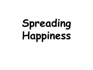 Spreading
Happiness

 