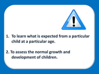 4. To ascertain the needs of the child according
to the level of growth and development.
5. To plan and provide holistic n...