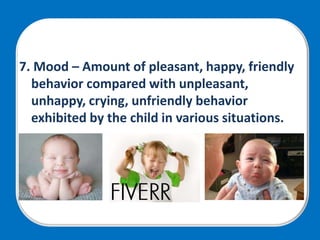 • The DIFFICULT
CHILD
• Irregular in habits
• Negative mood quality
• Withdraw rather than
approach new
situations
*Only a...