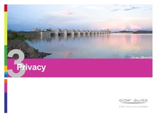 Jirau (Brésil)
3Privacy
 