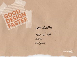 UX Sofia
May 26, 2011
Sofia
Bulgaria
 