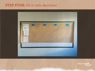 STEP FOUR: ﬁll it with sketches!
 