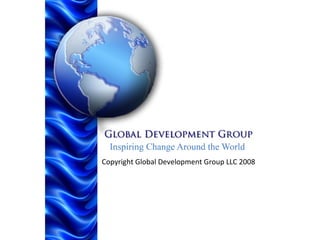 Copyright Global Development Group LLC 2008 