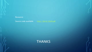 THANKS
Resource:
Source code available : http://bit.ly/2doPsaW
 