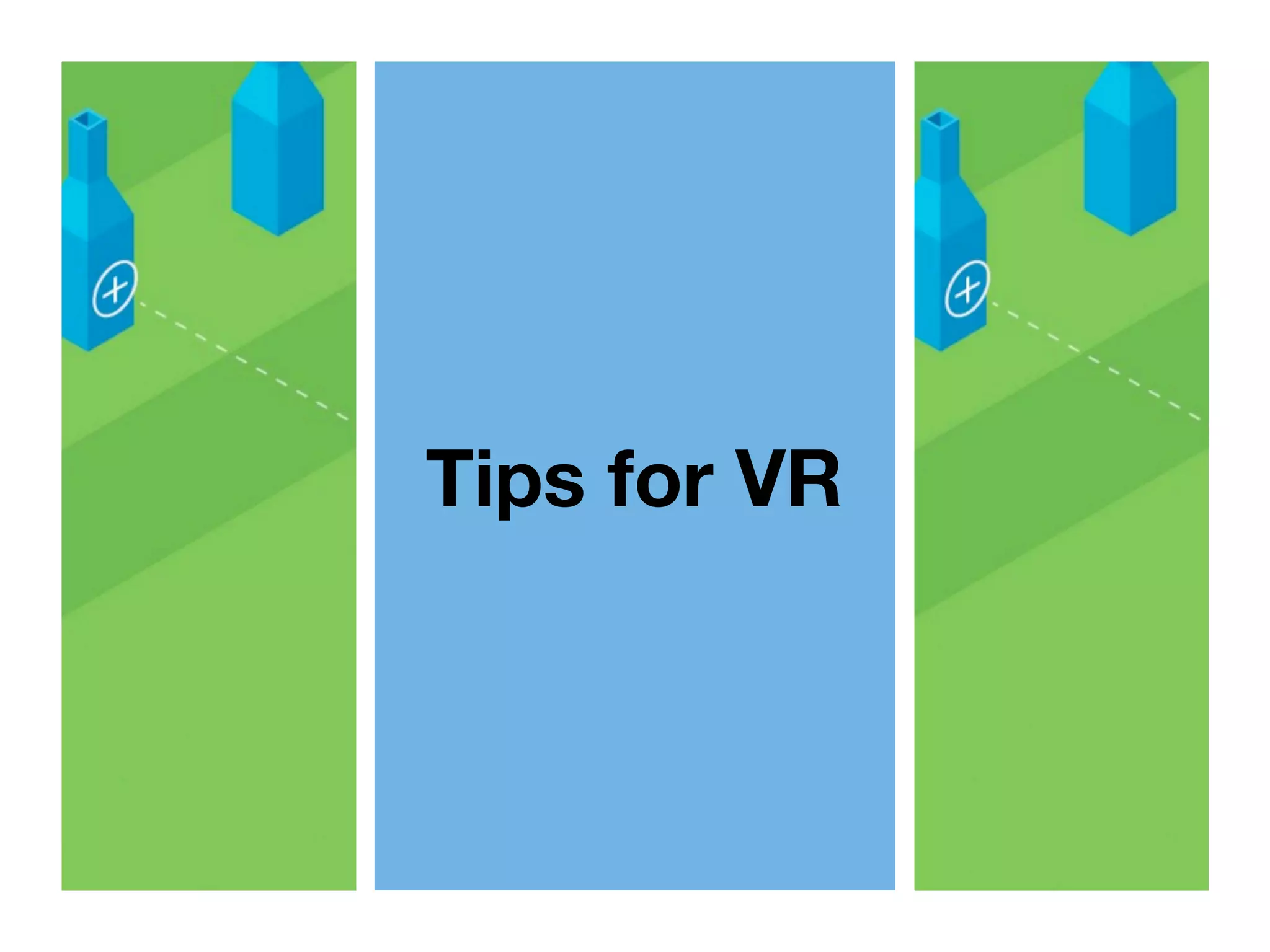 Tips for VR
 
