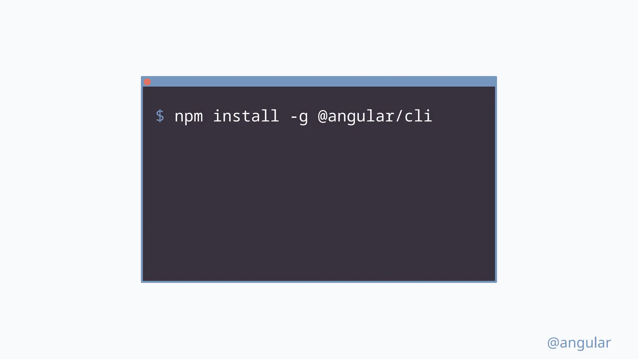 @angular $ npm install -g @angular/cli 