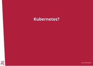 2017-09-01#b550551
Kubernetes?
1
 