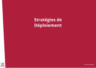 2017-09-01#b550551
Stratégies de
Déploiement
6
 