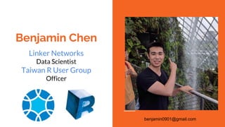 Benjamin Chen
Linker Networks
Data Scientist
Taiwan R User Group
Officer
benjamin0901@gmail.com
 