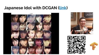 Japanese Idol with DCGAN (link)
 