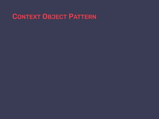 CONTEXT OBJECT PATTERN
 