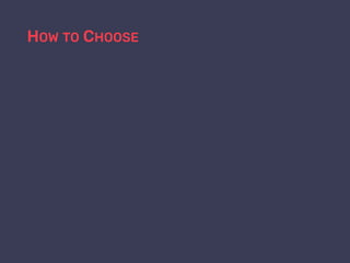 HOW TO CHOOSE
 