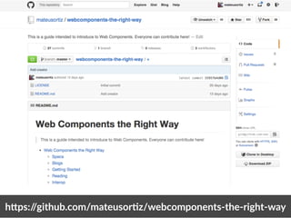h,ps://github.com/mateusor)z/twebcomponents-­‐the-­‐right-­‐way 
 