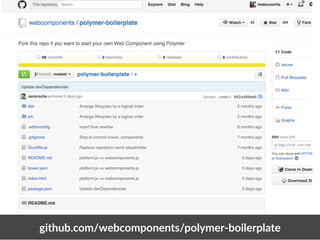 github.com/webcomponet nts/polymer-­‐boilerplate 
 
