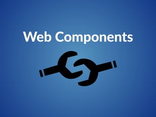 Web Components 
 
