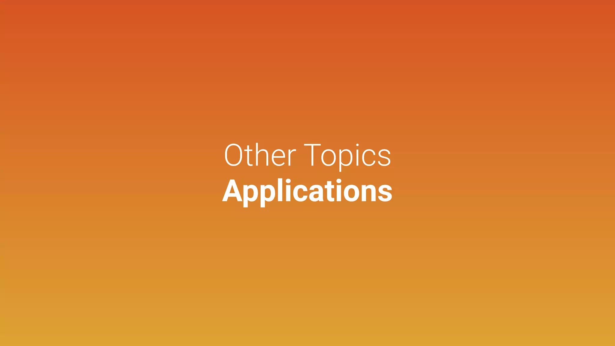 Other Topics
Applications
 