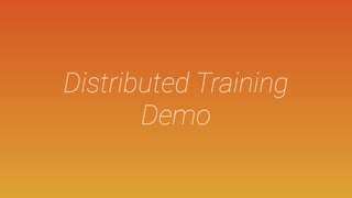 Distributed Training
Demo
 