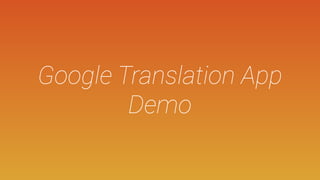 Google Translation App
Demo
 