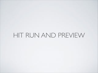 HIT RUN AND PREVIEW 
 