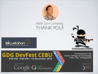 Keith Levi Lumanog 
THANK YOU! 
