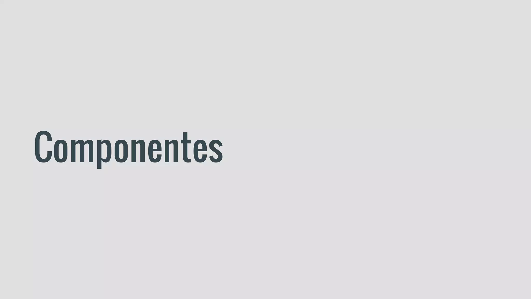 Componentes
 