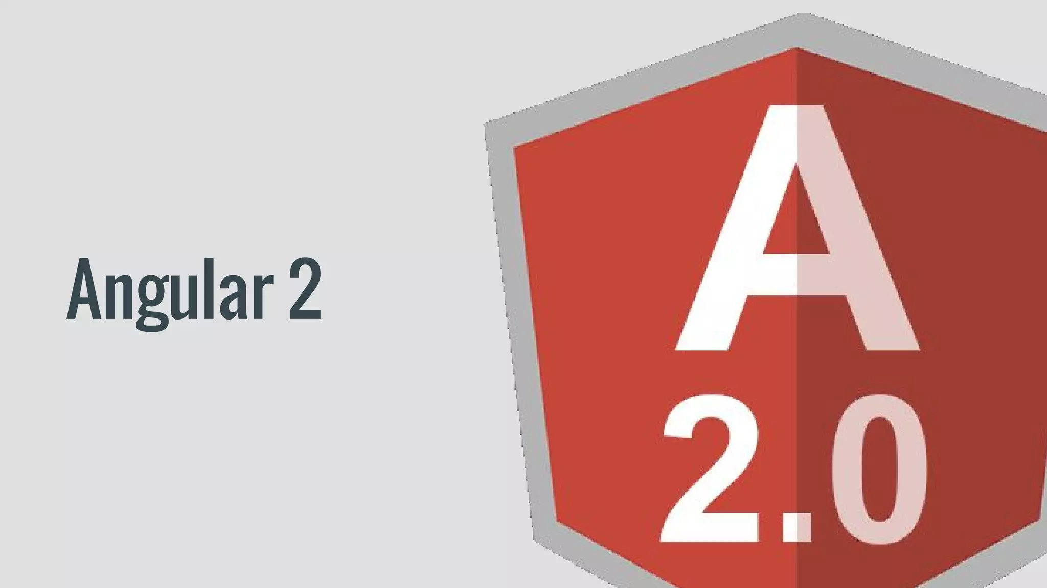 Angular 2
 