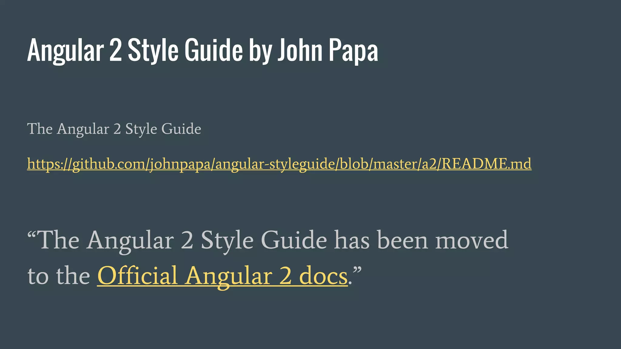 Angular 2 Style Guide by John Papa
The Angular 2 Style Guide
https://github.com/johnpapa/angular-styleguide/blob/master/a2/README.md
“The Angular 2 Style Guide has been moved
to the Official Angular 2 docs.”
 