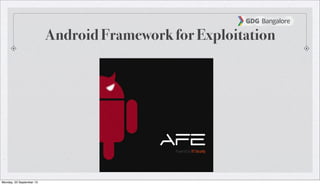 Android Framework for Exploitation
Monday, 23 September 13
 
