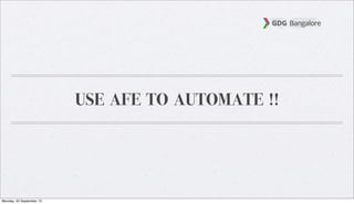 USE AFE TO AUTOMATE !!
Monday, 23 September 13
 