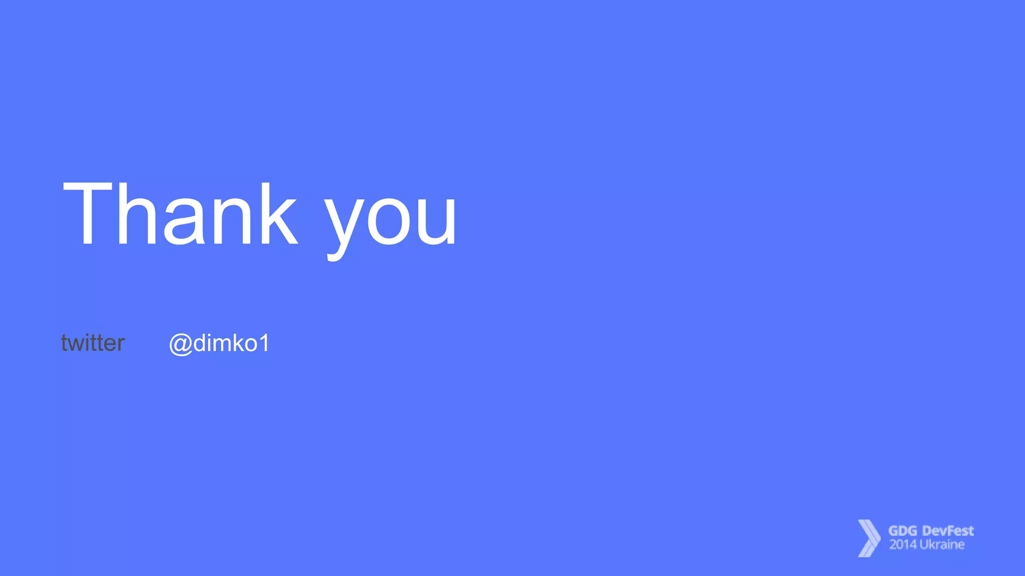 Thank you
twitter @dimko1