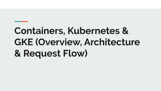 Google Kubernetes Engine (GKE) deep dive | PDF