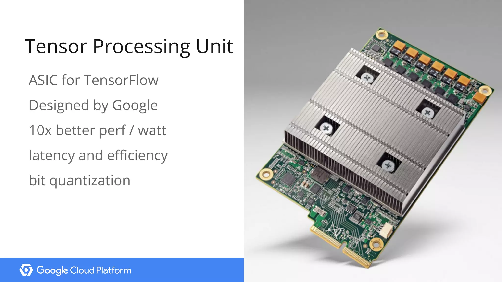 19@bretmcg
Tensor Processing Unit
ASIC for TensorFlow
Designed by Google
10x better perf / watt
latency and efficiency
bit quantization
 