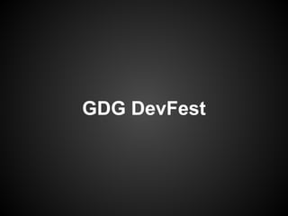 GDG DevFest
 