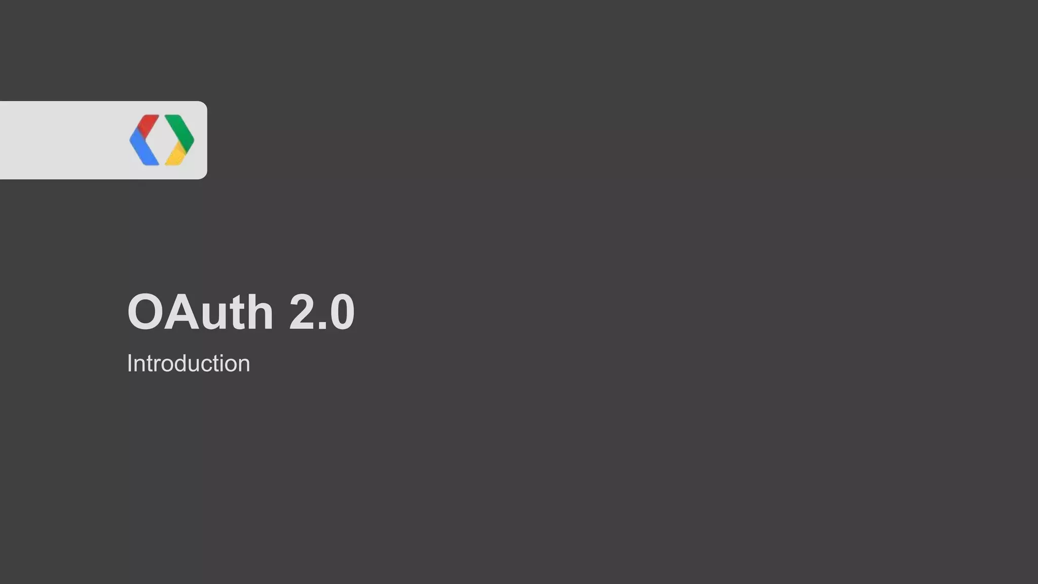 OAuth 2.0
Introduction

 