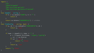 import (
"os"
"path/filepath"
"k8s.io/client-go/rest"
"k8s.io/client-go/tools/clientcmd"
)
func HomeDir() string {
if h := os.Getenv("HOME"); h != "" {
return h
}
return os.Getenv("USERPROFILE") // windows
}
func FindConfig() (string, bool) {
if p, ok := os.LookupEnv("KUBECONFIG"); ok {
return p, true
}
if home := HomeDir(); home != "" {
p := filepath.Join(home, ".kube", "config")
_, err := os.Stat(p)
if err != nil {
return "", false
}
return p, true
}
return "", false
}
 