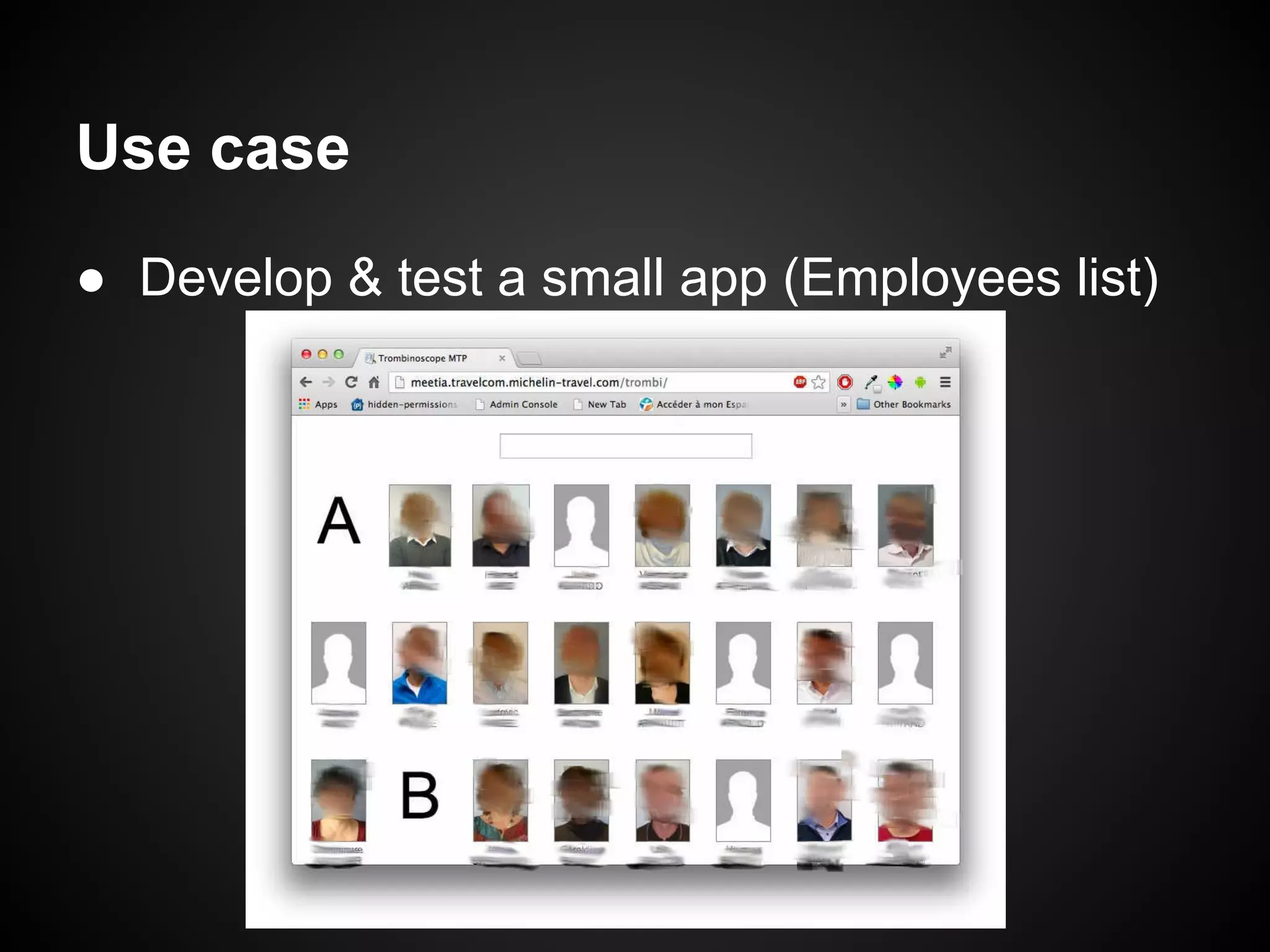 Use case
● Develop & test a small app (Employees list)

 