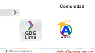 Comunidad
gdglima@googlegroups.comhttp://www.gdglima.pe
 