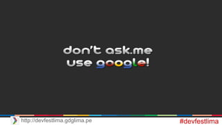 Google Enterprise
#devfestlimahttp://devfestlima.gdglima.pe
 