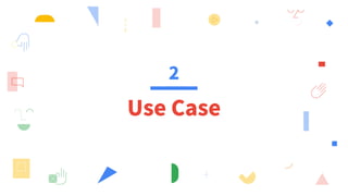 2
Use Case
 
