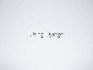 Using Django	

 