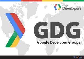 Google Developer Groups
 