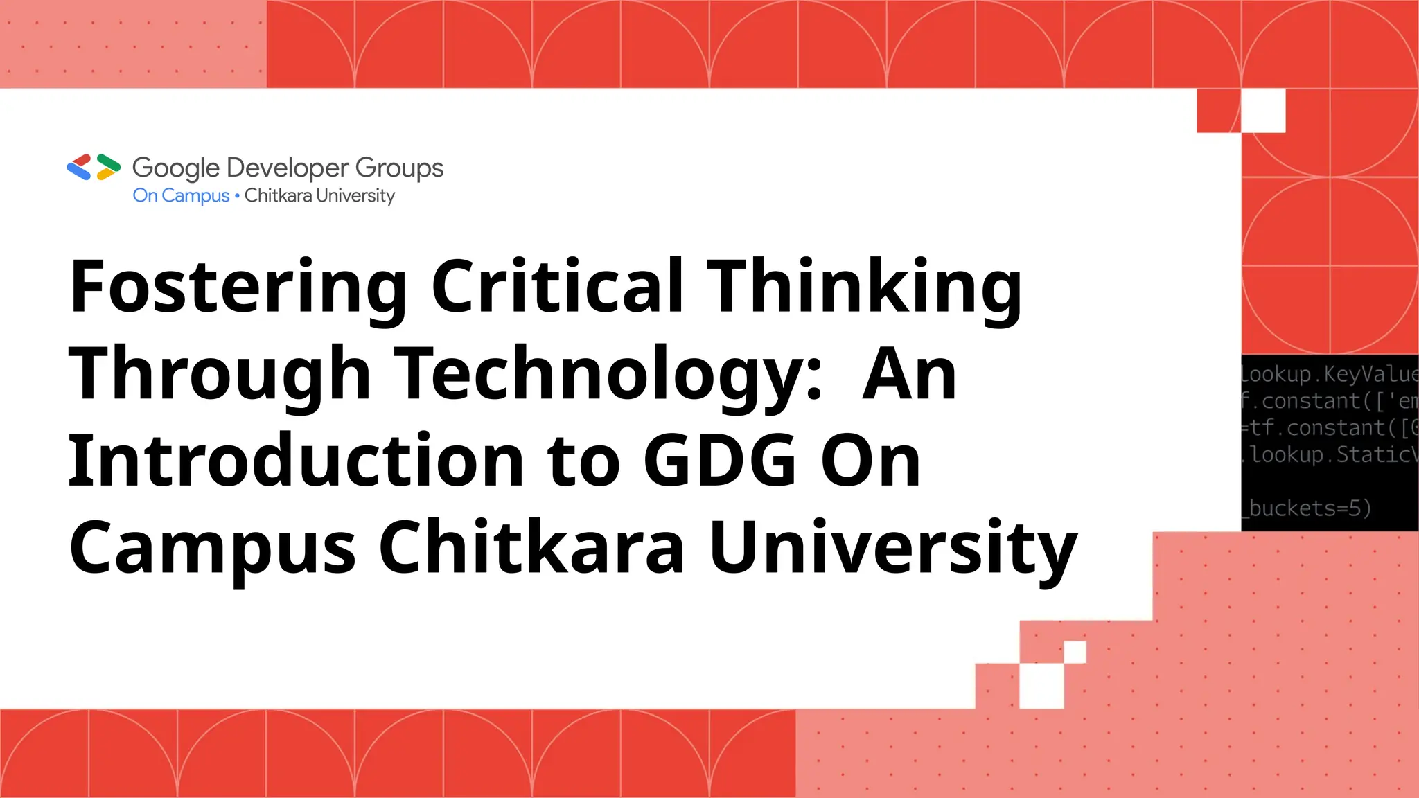 Fostering Critical Thinking
Through Technology: An
Introduction to GDG On
Campus Chitkara University
 