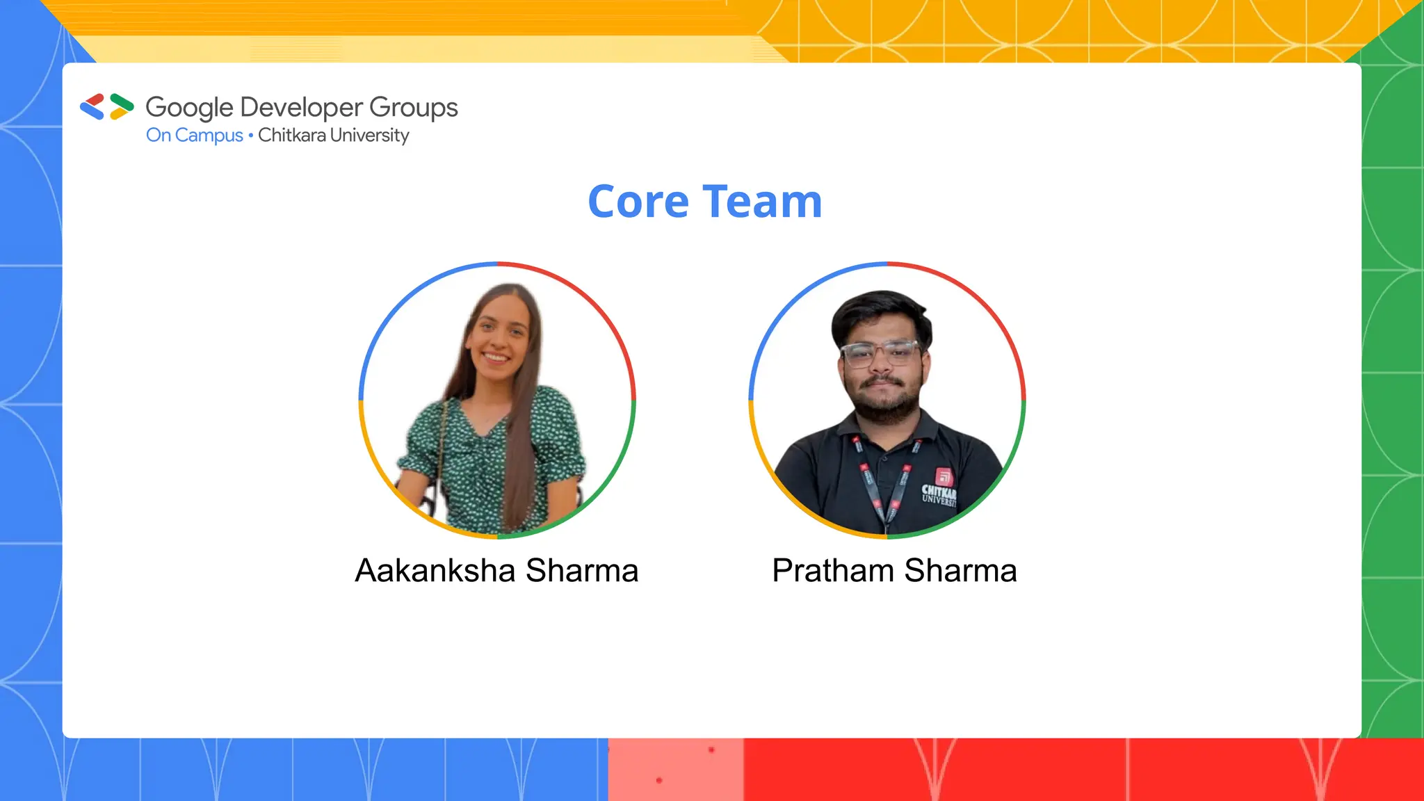 Core Team
Aakanksha Sharma Pratham Sharma
 