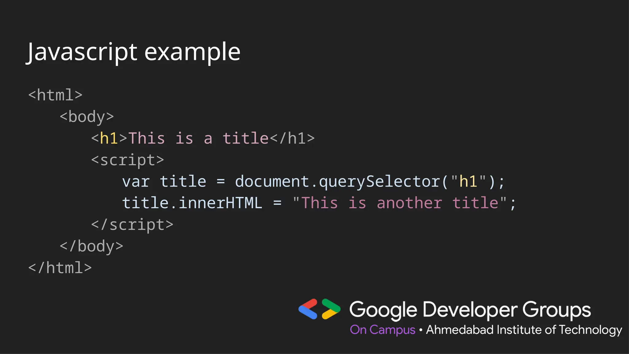 Javascript example
<html>
<body>
<h1>This is a title</h1>
<script>
var title = document.querySelector("h1");
title.innerHTML = "This is another title";
</script>
</body>
</html>
 